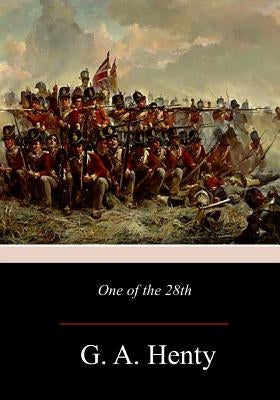 One of the 28th: A Tale of Waterloo by Henty, G. a.