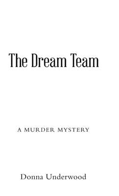 The Dream Team: A Mystery Novel by Underwood, Donna