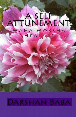 A Self Attunement: Maha Moksha Healing by Baba, Darshan