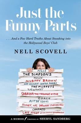 Just the Funny Parts: ... and a Few Hard Truths about Sneaking Into the Hollywood Boys' Club by Scovell, Nell