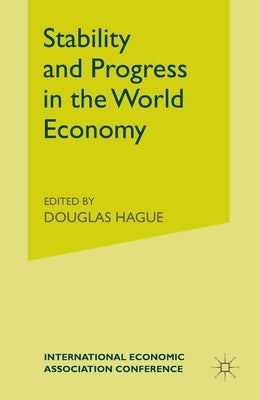 Stability and Progress in the World Economy by Hague, Douglas