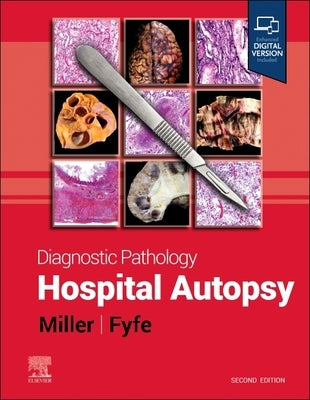 Diagnostic Pathology: Hospital Autopsy by Miller, Dylan V.