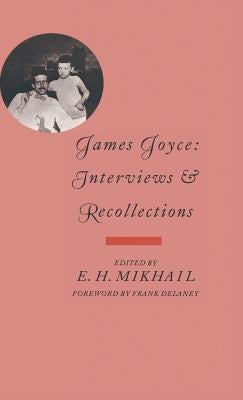 James Joyce: Interviews and Recollections by Mikhail, E. H.