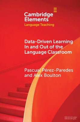 Data-Driven Learning in and Out of the Language Classroom by Pérez-Paredes, Pascual