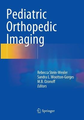 Pediatric Orthopedic Imaging by Stein-Wexler, Rebecca