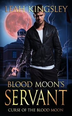 Blood Moon's Servant: A Paranormal Thriller by Kingsley, Leah