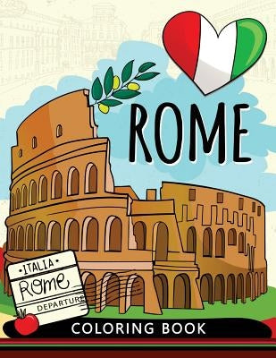 Rome Coloring Book: Adults Stress-relief Coloring Book For Grown-ups (Italy) by Balloon Publishing