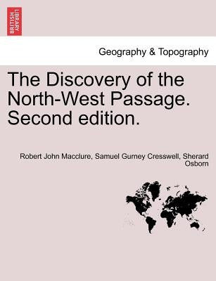 The Discovery of the North-West Passage. Second edition. by Macclure, Robert John
