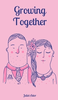 Growing Together by Astor, Juliet