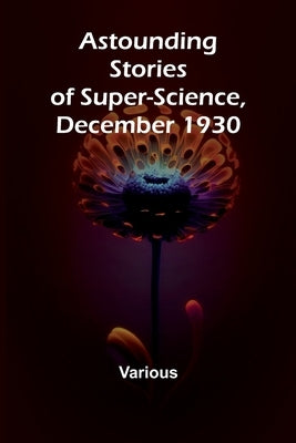 Astounding Stories of Super-Science, December 1930 by Various