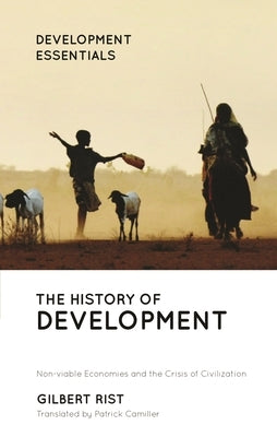 The History of Development: From Western Origins to Global Faith by Rist, Gilbert
