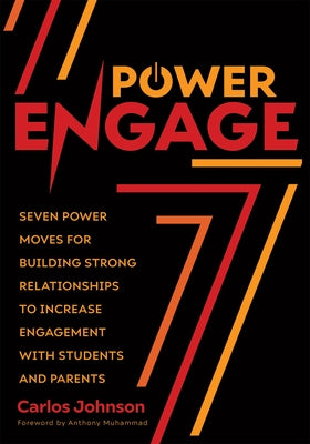Power Engage: Seven Power Moves for Building Strong Relationships to Increase Engagement with Students and Parents (a Teacher's Guid by Johnson, Carlos