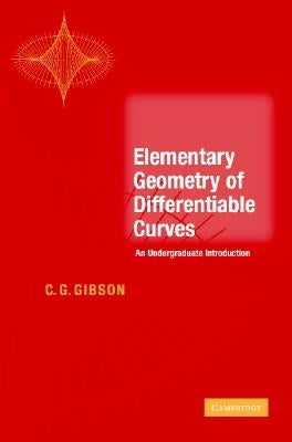 Elementary Geometry of Differentiable Curves by Gibson, C. G.