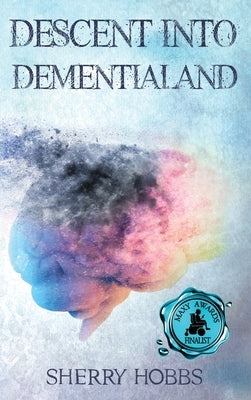 Descent into Dementialand by Hobbs, Sherry