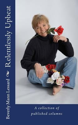 Relentlessly Upbeat by Lessard, Beverly Mann