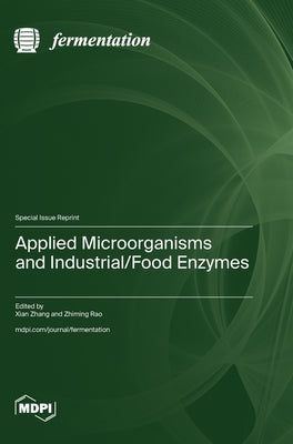 Applied Microorganisms and Industrial/Food Enzymes by Zhang, Xian