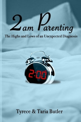 2am Parenting: The Highs and Lows of an Unexpected Diagnosis by Butler, Taria