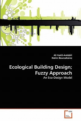 Ecological Building Design; Fuzzy Approach by Vakili-Ardebili, Ali