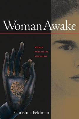Woman Awake: Women Practicing Buddhism by Feldman, Christina