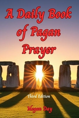 A Daily Book of Pagan Prayer: Third Edition Expanded and Updated by Day, Megan