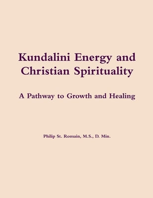 Kundalini Energy and Christian Spirituality by St Romain, Philip