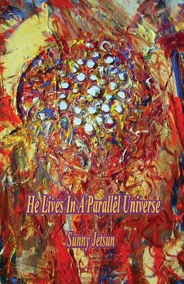 He Lives In A Parallel Universe by Jetsun, Sunny