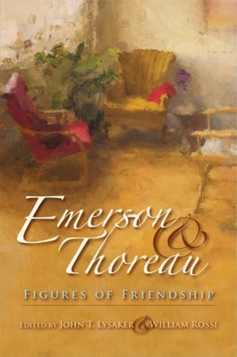 Emerson & Thoreau: Figures of Friendship by Lysaker, John T.