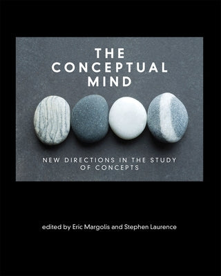 The Conceptual Mind: New Directions in the Study of Concepts by Margolis, Eric