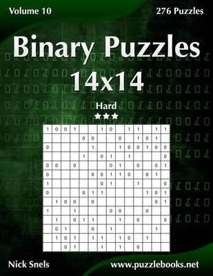 Binary Puzzles 14x14 - Hard - Volume 10 - 276 Puzzles by Snels, Nick