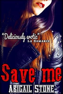 Save Me: (Disciples MC #1) by Stone, Abigail