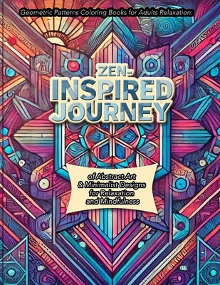 Geometric Patterns Coloring Books for Adults Relaxatiom: Stress-Relief Coloring Book with Beginner-Friendly Coloring Pages Featuring Mandalas, Color T by Sage, Evelyn