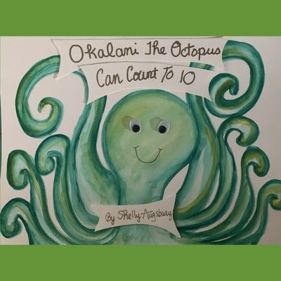Okalani The Octopus Can Count To 10 by Augsbury, Shelly