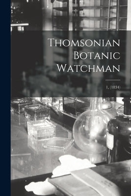 Thomsonian Botanic Watchman; 1, (1834) by Anonymous