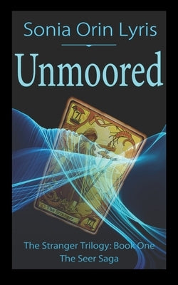 Unmoored by Lyris, Sonia Orin