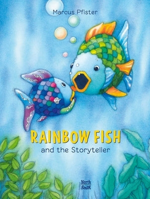 Rainbow Fish and the Storyteller by Pfister, Marcus