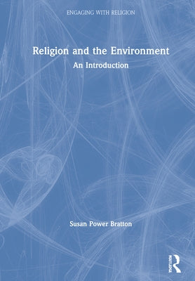 Religion and the Environment: An Introduction by Power Bratton, Susan
