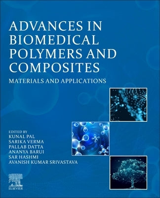 Advances in Biomedical Polymers and Composites: Materials and Applications by Pal, Kunal