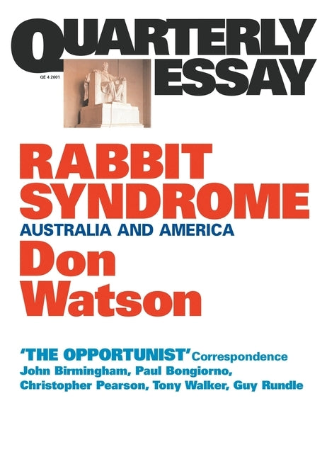 Rabbit Syndrome: Australia and America; Quarterly Essay 4 by Watson, Don