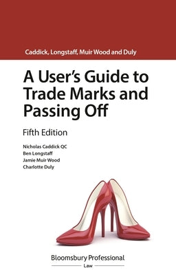 A User's Guide to Trade Marks and Passing Off by Qc, Nicholas Caddick