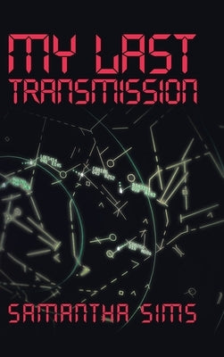 My Last Transmission by Sims, Samantha