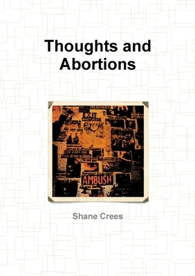 Thoughts and Abortions by Crees, Shane