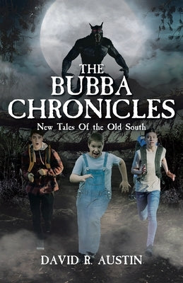 The Bubba Chronicles: New Tales Of the Old South by Austin, David R.