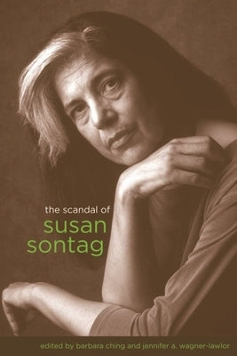 The Scandal of Susan Sontag by Ching, Barbara