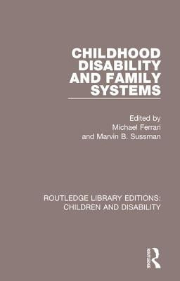 Childhood Disability and Family Systems by Ferrari, Michael