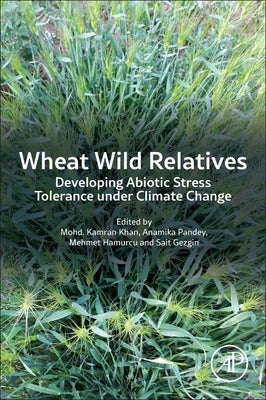 Wheat Wild Relatives: Developing Abiotic Stress Tolerance Under Climate Change by Khan, Mohd Kamran