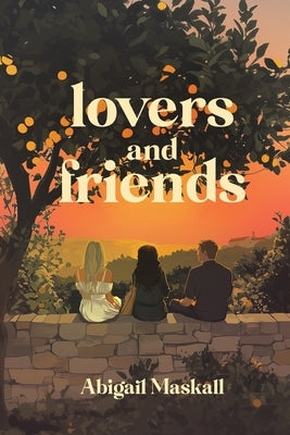 Lovers and Friends by Maskall, Abigail