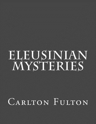 Eleusinian Mysteries by Fulton, Carlton