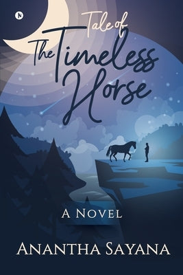 Tale of the Timeless Horse by Anantha Sayana