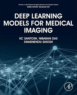 Deep Learning Models for Medical Imaging by Santosh, Kc