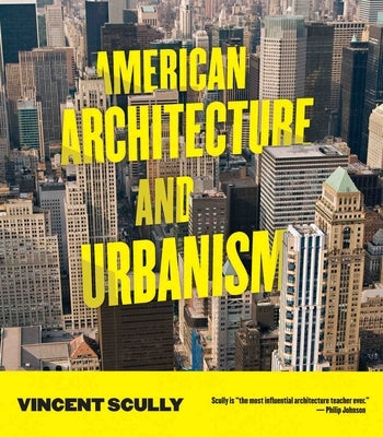 American Architecture and Urbanism by Scully, Vincent